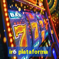 ir6 plataforma